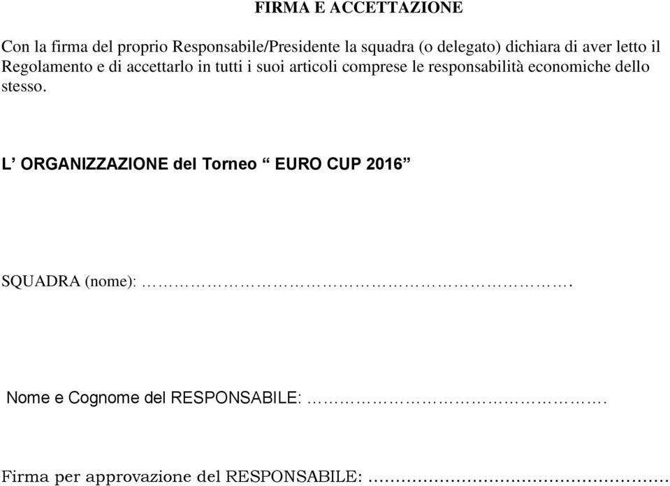 comprese le responsabilità economiche dello stesso.