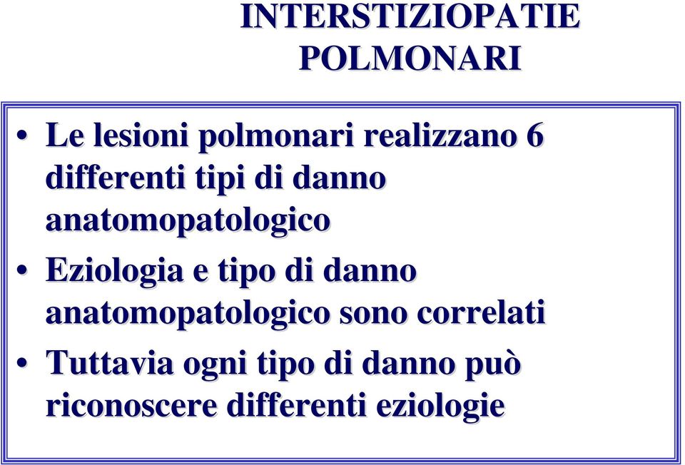 Eziologia e tipo di danno anatomopatologico sono