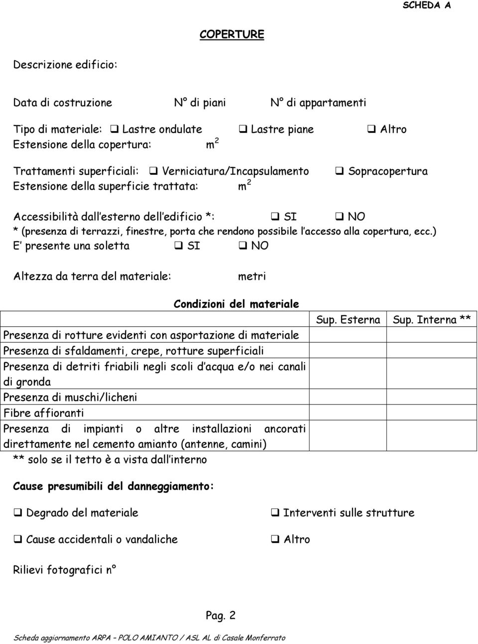 rendono possibile l accesso alla copertura, ecc.