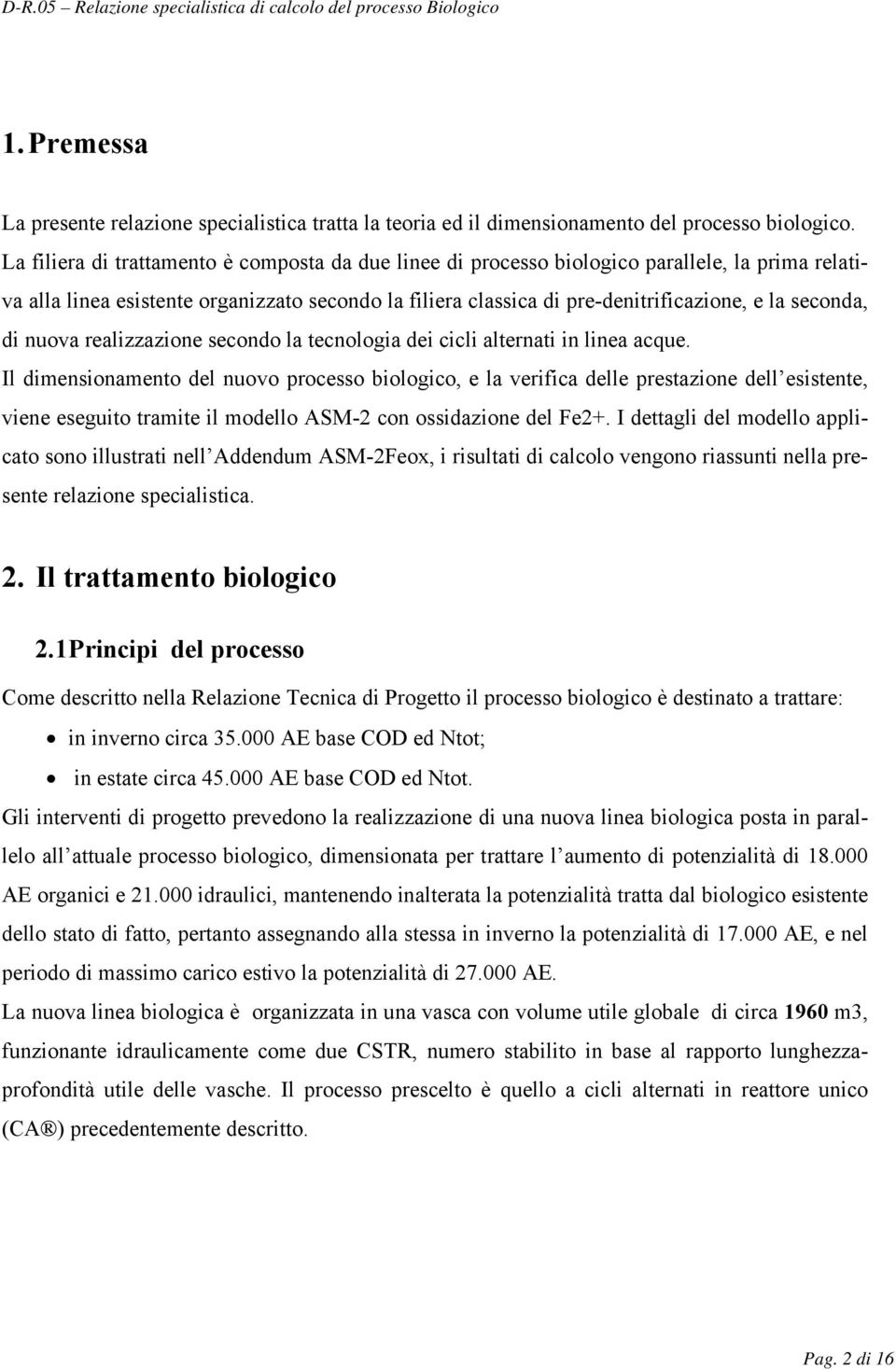 seconda, di nuova realizzazione secondo la tecnologia dei cicli alternati in linea acque.