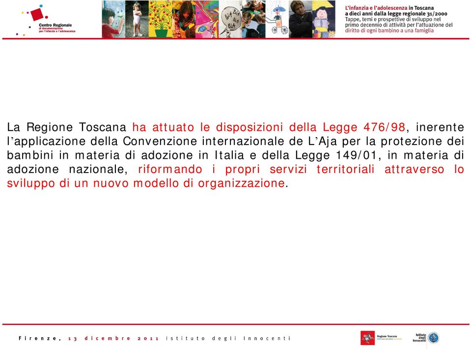 materia di adozione in Italia e della Legge 149/01, in materia di adozione nazionale,