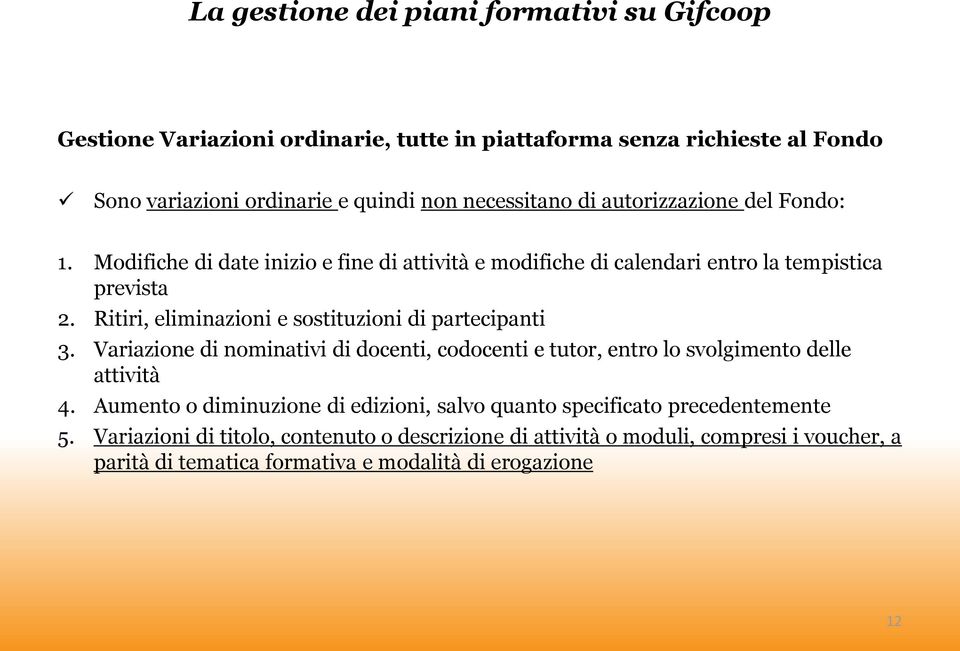 Variazione di nominativi di docenti, codocenti e tutor, entro lo svolgimento delle attività 4.