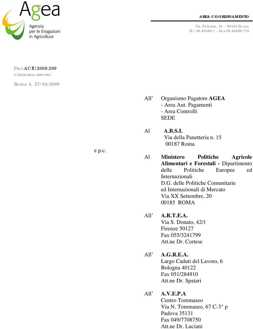 15 00187 Roma Al Ministero Politiche Agricole Alimentari e Forestali - Dipartimento delle Politiche Europee ed Internazionali D.G.