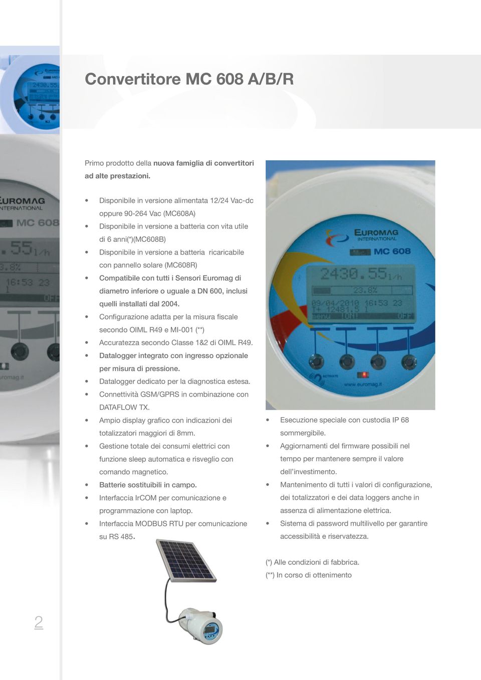 pannello solare (MC608R) Compatibile con tutti i Sensori Euromag di diametro inferiore o uguale a DN 600, inclusi quelli installati dal 2004.