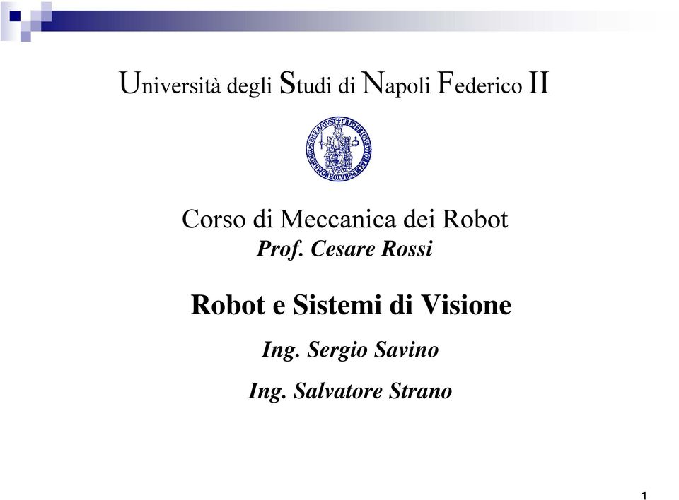 Prof. Cesare Rossi Robot e Sistemi di