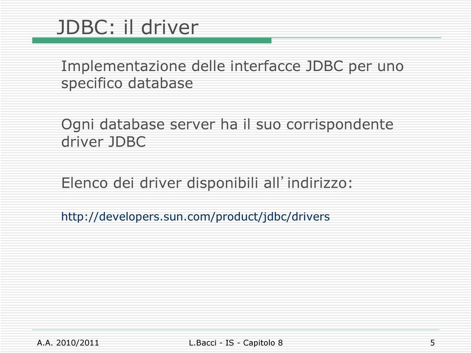 driver JDBC Elenc dei driver dispnibili all indirizz: