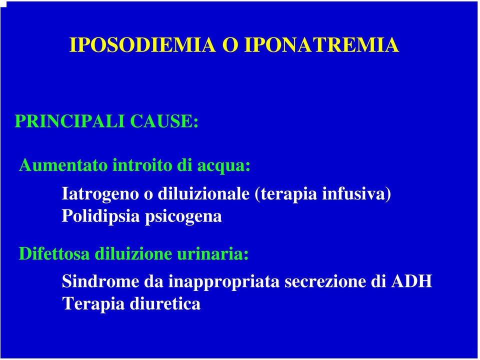 infusiva) Polidipsia psicogena Difettosa diluizione