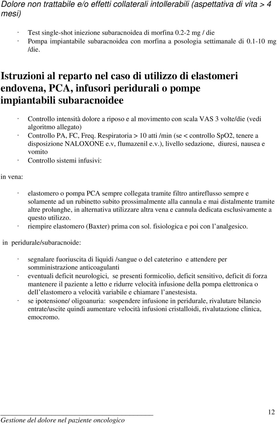 Istruzioni al reparto nel caso di utilizzo di elastomeri endovena, PCA, infusori peridurali o pompe impiantabili subaracnoidee in vena: Controllo intensità dolore a riposo e al movimento con scala