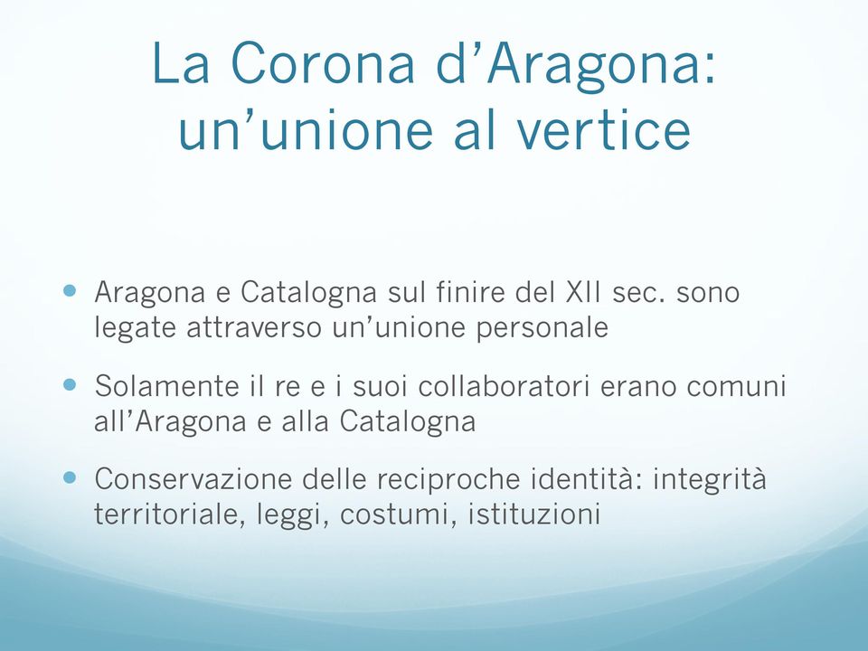 sono legate attraverso un unione personale Solamente il re e i suoi