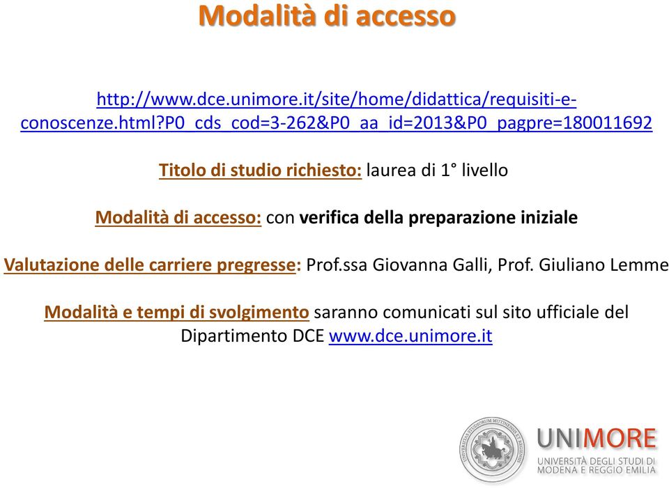 accesso: con verifica della preparazione iniziale Valutazione delle carriere pregresse: Prof.