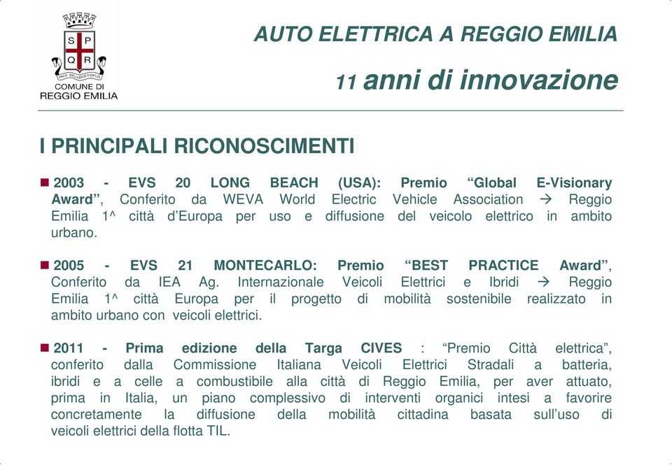 Internazionale Veicoli Elettrici e Ibridi Reggio Emilia 1^ città Europa per il progetto di mobilità sostenibile realizzato in ambito urbano con veicoli elettrici.