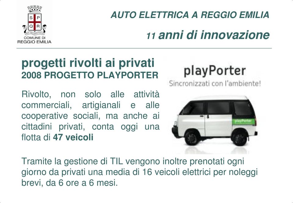 una flotta di 47 veicoli AUTO ELETTRICA A REGGIO EMILIA Tramite la gestione di TIL vengono