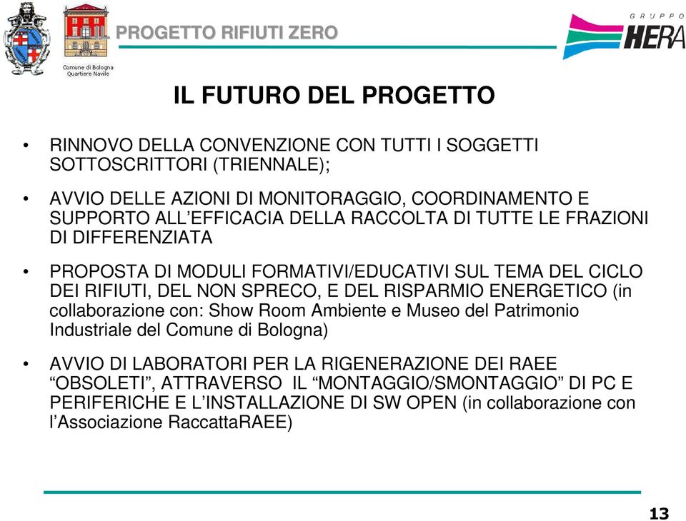 RISPARMIO ENERGETICO (in collaborazione con: Show Room Ambiente e Museo del Patrimonio Industriale del Comune di Bologna) AVVIO DI LABORATORI PER LA