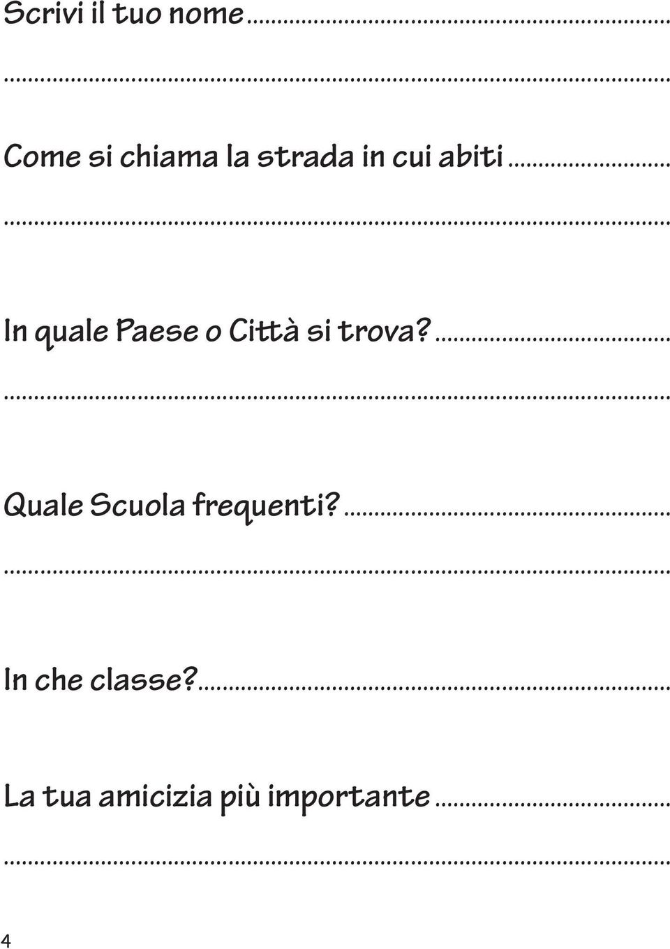 ..... In quale Paese o Città si trova?