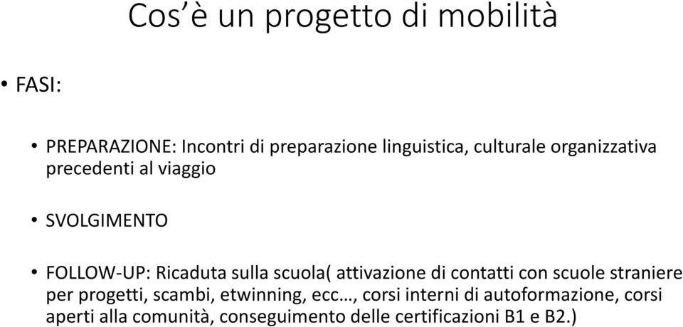 attivazione di contatti con scuole straniere per progetti, scambi, etwinning, ecc, corsi