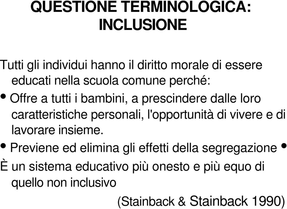 personali, l'opportunità di vivere e di lavorare insieme.