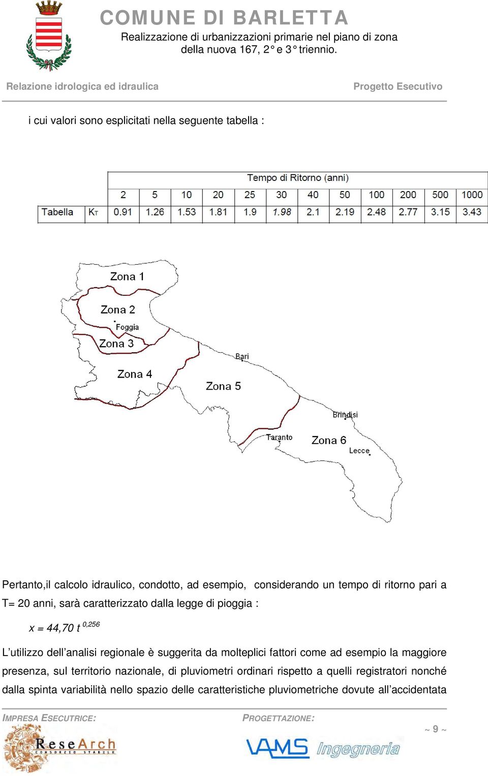 suggerita da molteplici fattori come ad esempio la maggiore presenza, sul territorio nazionale, di pluviometri ordinari rispetto