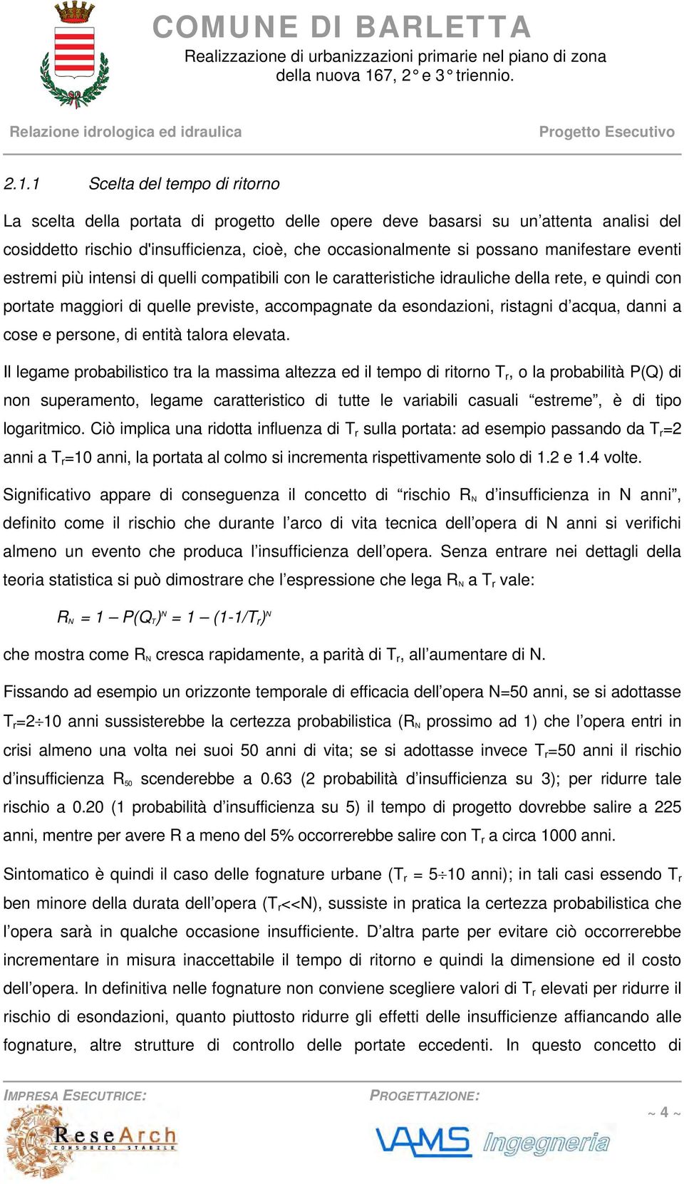 acqua, danni a cose e persone, di entità talora elevata.