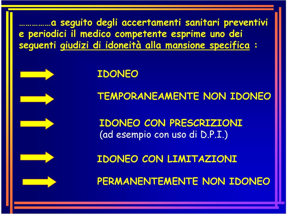 specifica : IDONEO TEMPORANEAMENTE NON IDONEO IDONEO CON PRESCRIZIONI