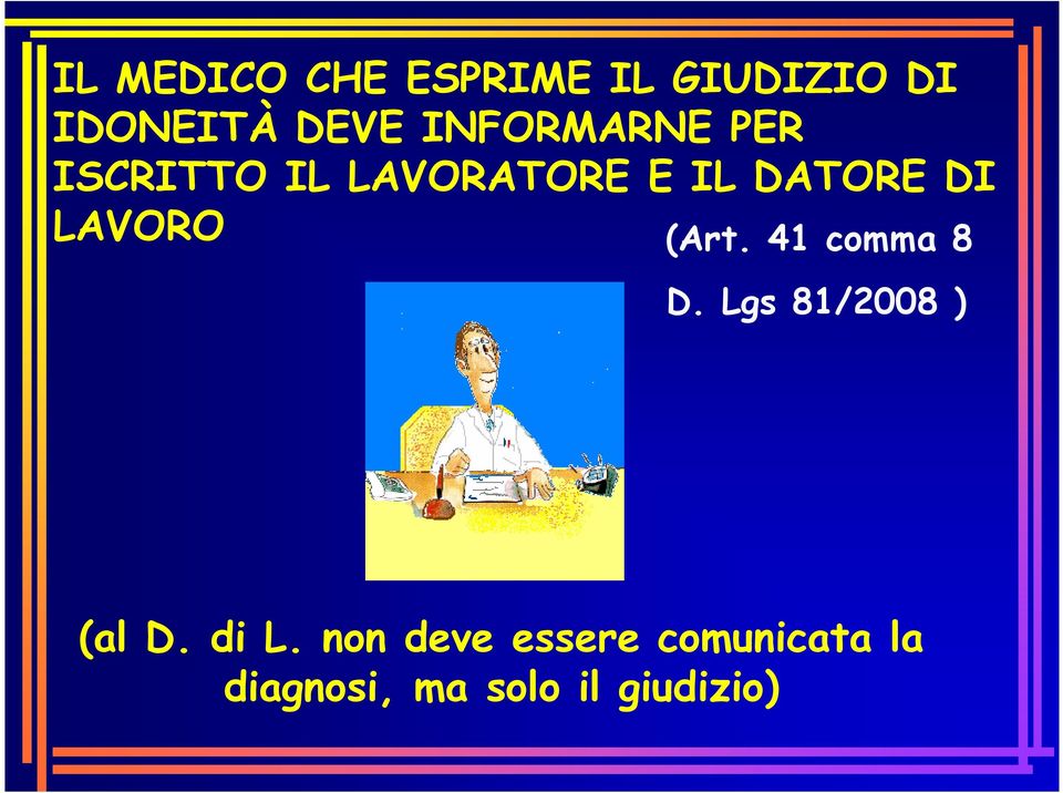 LAVORO (Art. 41 comma 8 D. Lgs 81/2008 ) (al D. di L.