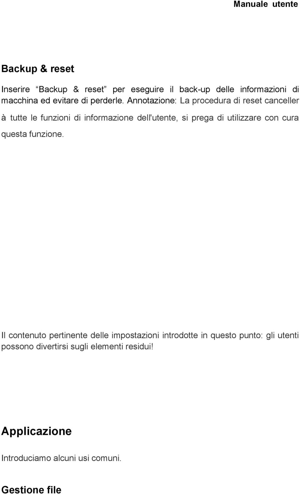 Annotazione: La procedura di reset canceller à tutte le funzioni di informazione dell'utente, si prega di