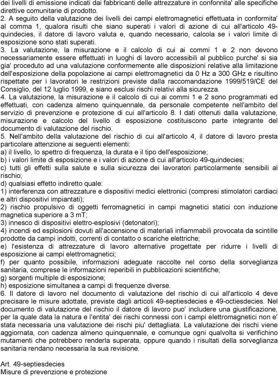 datore di lavoro valuta e, quando necessario, calcola se i valori limite di esposizione sono stati superati. 3.