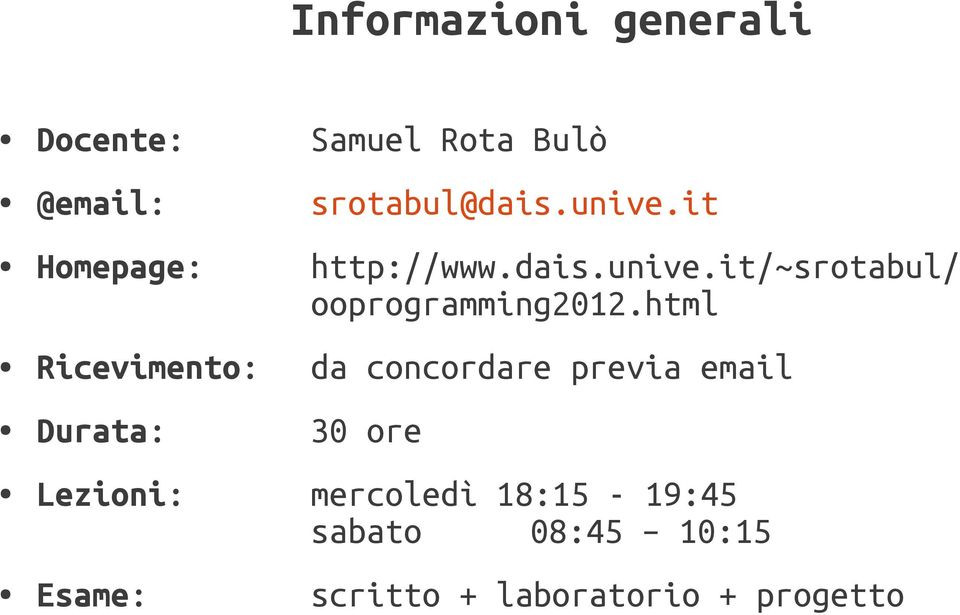 html Ricevimento: da concordare previa email Durata: 30 ore Lezioni: