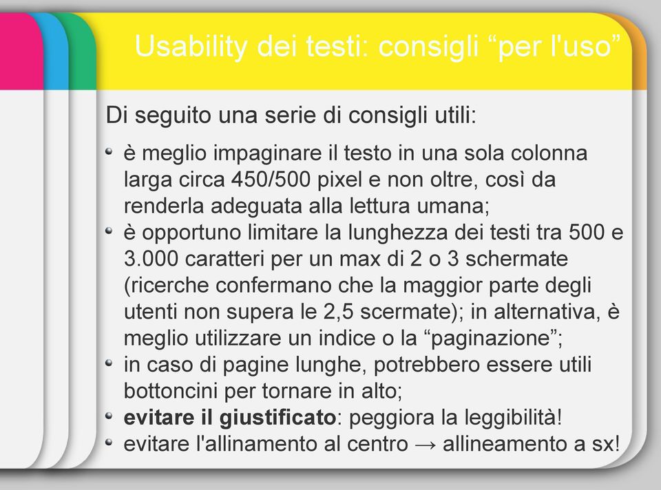 000 caratteri per un max di 2 o 3 schermate (ricerche confermano che la maggior parte degli utenti non supera le 2,5 scermate); in alternativa, è meglio