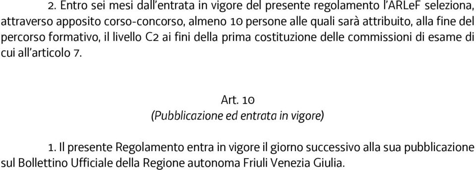 costituzione delle commissioni di esame di cui all articolo 7. Art. 10 (Pubblicazione ed entrata in vigore) 1.