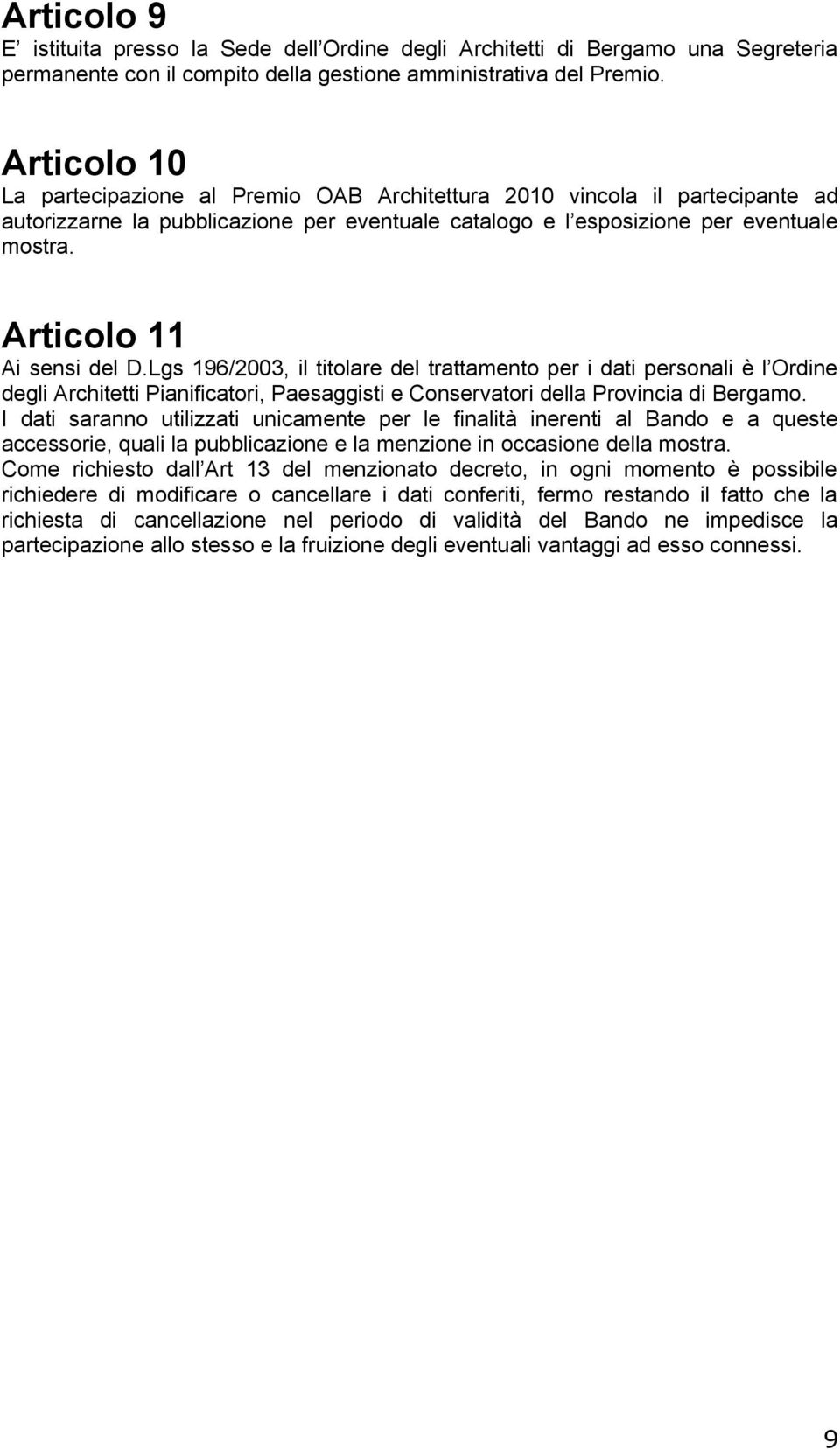 Articolo 11 Ai sensi del D.Lgs 196/2003, il titolare del trattamento per i dati personali è l Ordine degli Architetti Pianificatori, Paesaggisti e Conservatori della Provincia di Bergamo.