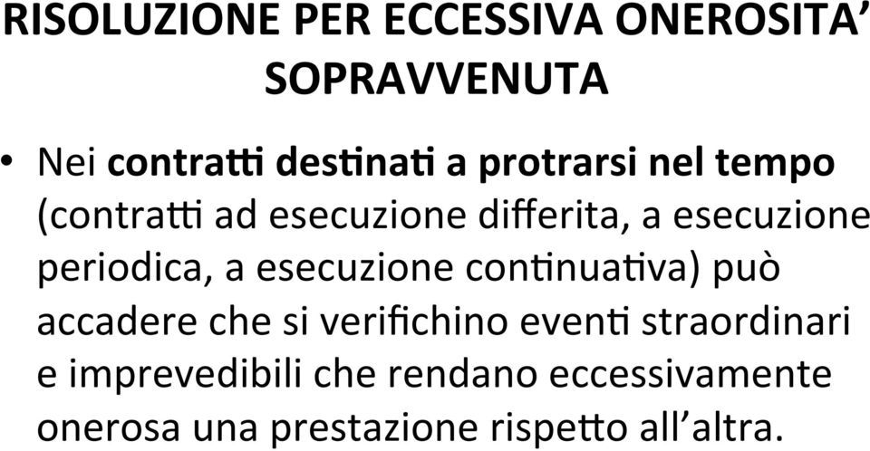 a esecuzione condnuadva) può accadere che si verifichino evend straordinari e