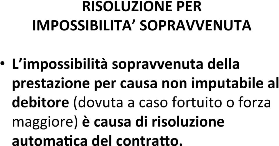 causa non imputabile al debitore (dovuta a caso