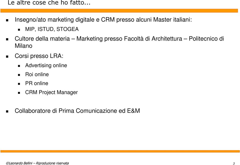 Cultore della materia Marketing presso Facoltà di Architettura Politecnico di Milano Corsi