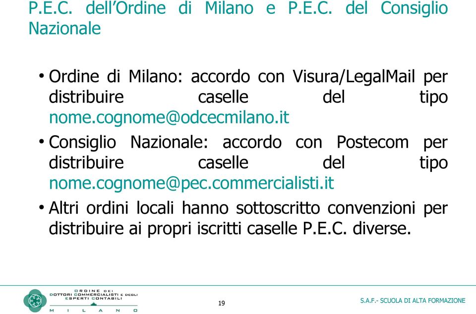 per distribuire caselle del tipo nome.cognome@odcecmilano.