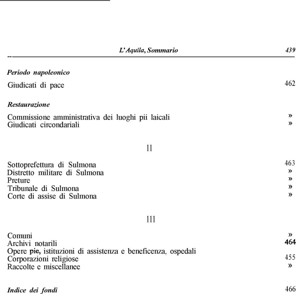 Preture Tribunale di Sulmona Corte di assise di Sulmona 11 111 463»» Comuni Archivi notarili Opere pie,