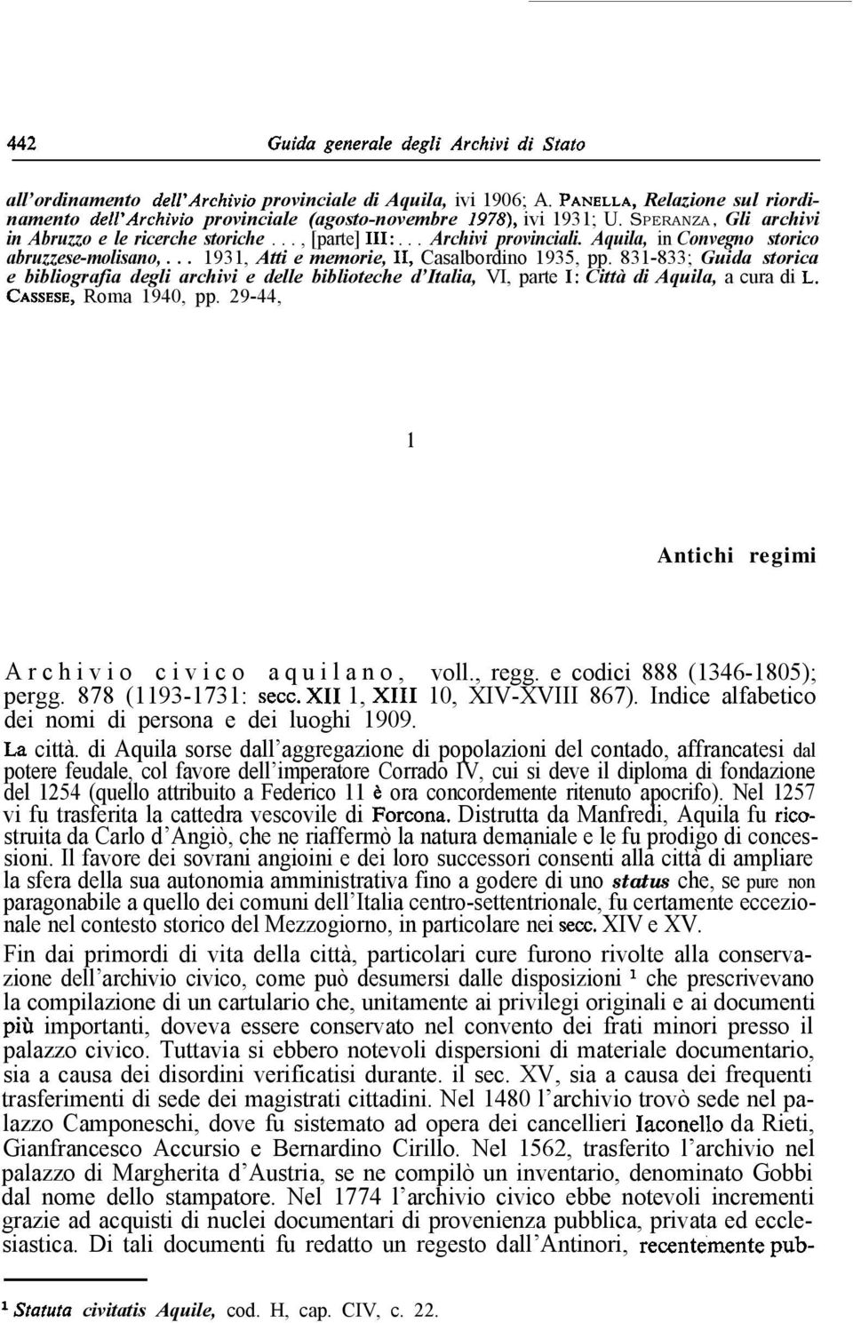 831-833; Guida storica e bibliografia degli archivi e delle biblioteche d Italia, VI, parte 1: Città di Aquila, a cura di L. CASSESE, Roma 1940, pp.