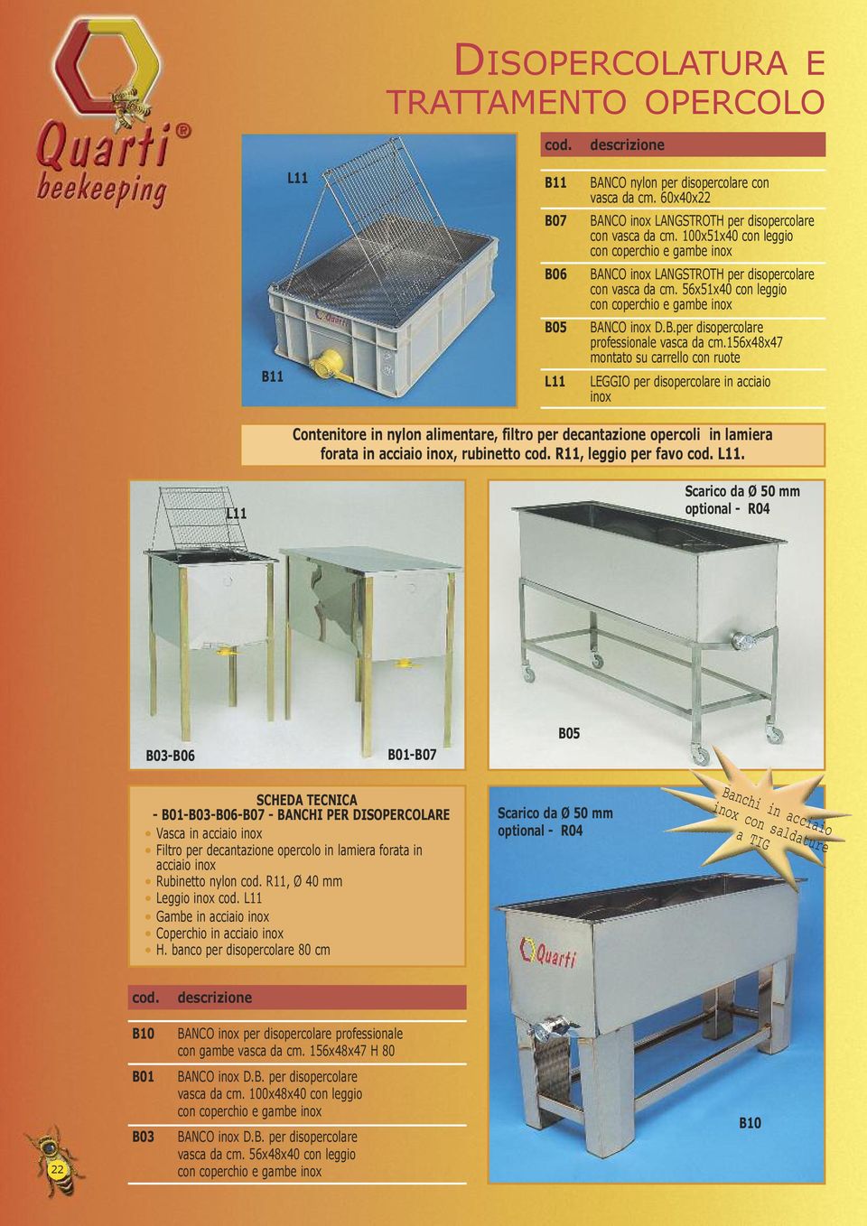 156x48x47 montato su carrello con ruote LEGGIO per disopercolare in acciaio inox Contenitore in nylon alimentare, filtro per decantazione opercoli in lamiera forata in acciaio inox, rubinetto R11,