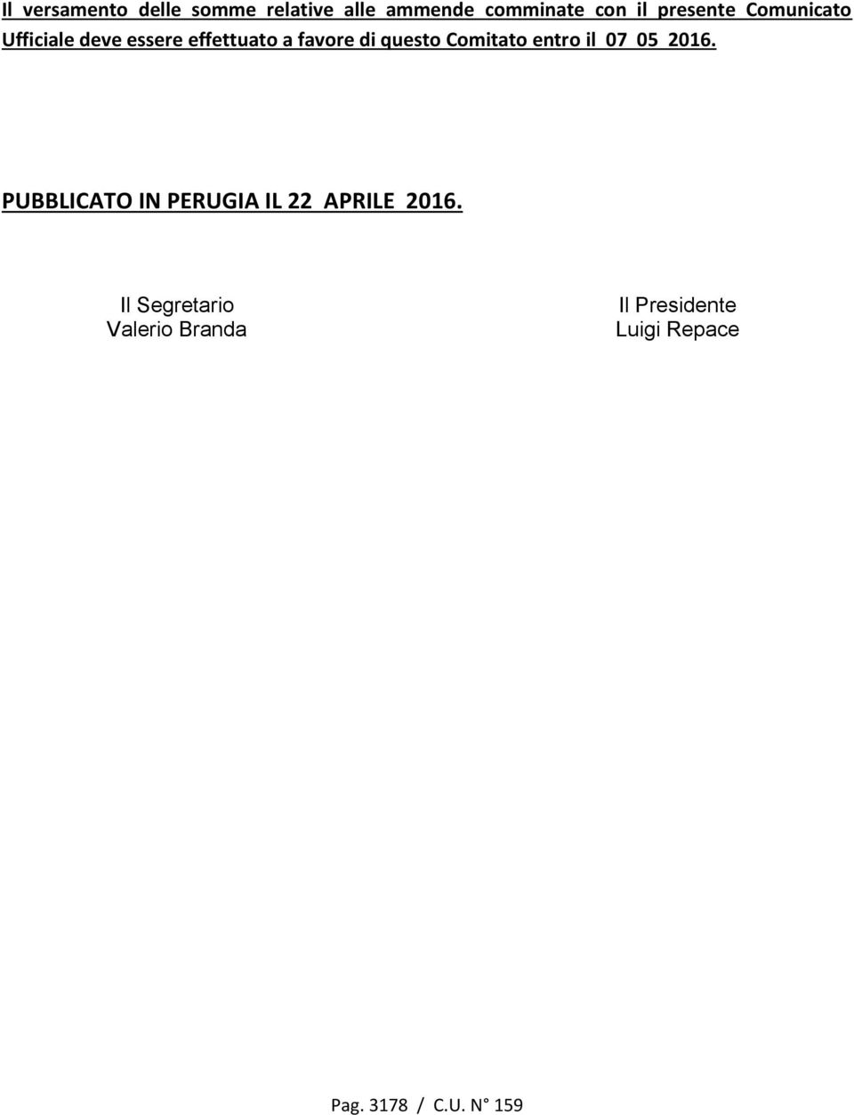 Comitato entro il 07 05 2016. PUBBLICATO IN PERUGIA IL 22 APRILE 2016.