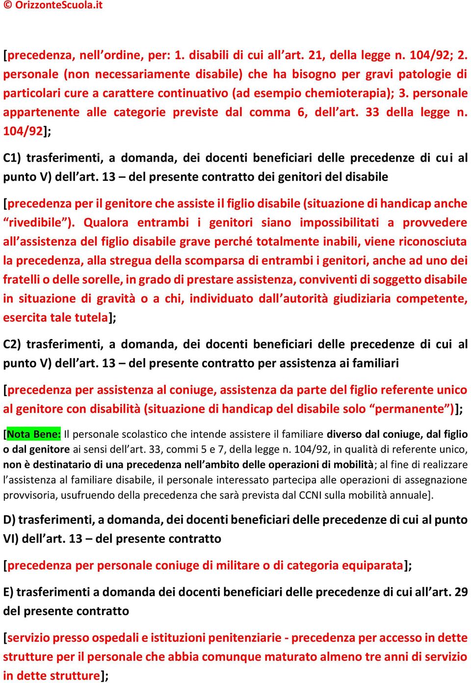 personale appartenente alle categorie previste dal comma 6, dell art. 33 della legge n. 104/92]; C1) trasferimenti, a domanda, dei docenti beneficiari delle precedenze di cui al punto V) dell art.