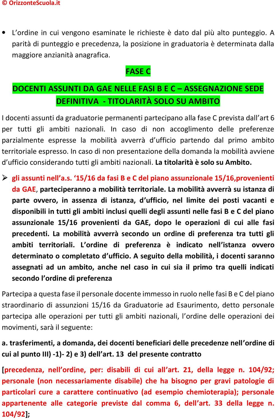 tutti gli ambiti nazionali. In caso di non accoglimento delle preferenze parzialmente espresse la mobilità avverrà d ufficio partendo dal primo ambito territoriale espresso.