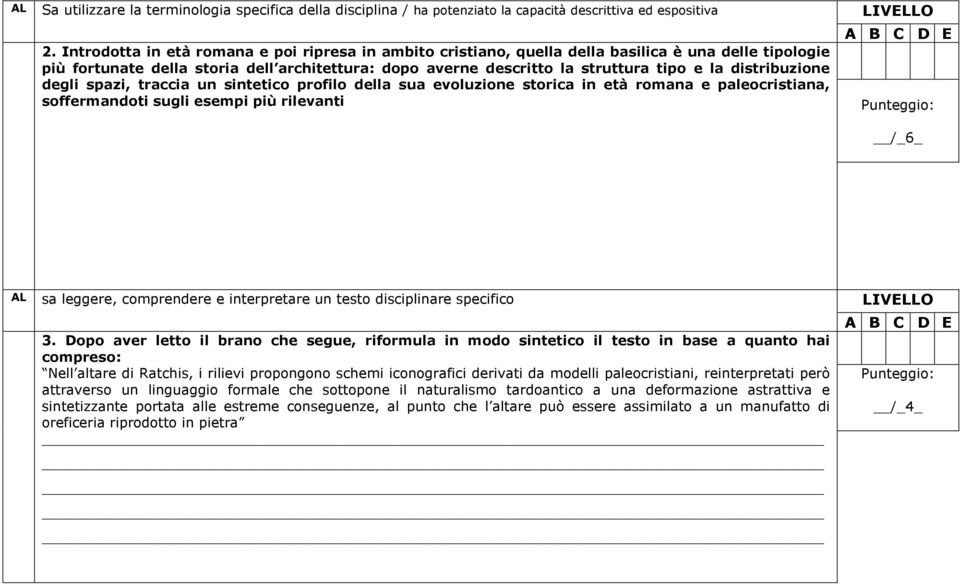 distribuzione degli spazi, traccia un sintetico profilo della sua evoluzione storica in età romana e paleocristiana, soffermandoti sugli esempi più rilevanti Punteggio: /_6_ AL sa leggere,