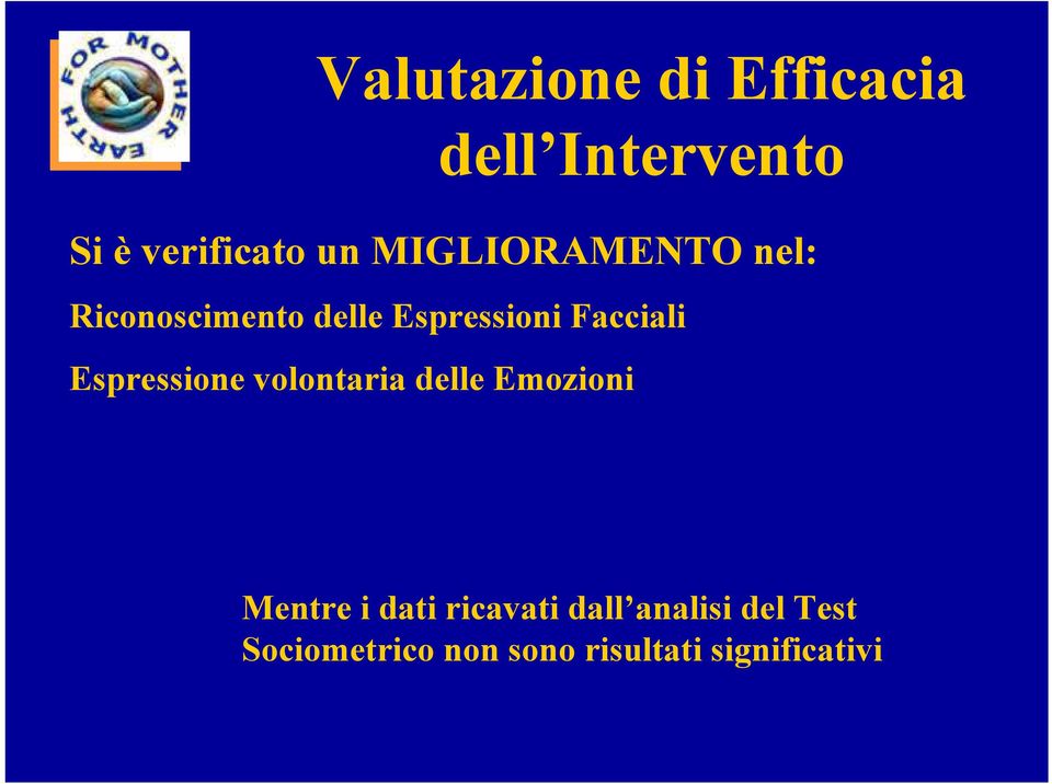 Espressione volontaria delle Emozioni Mentre i dati ricavati