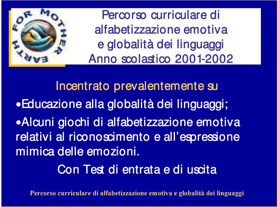 di alfabetizzazione emotiva relativi al riconoscimento e all espressione mimica delle emozioni.