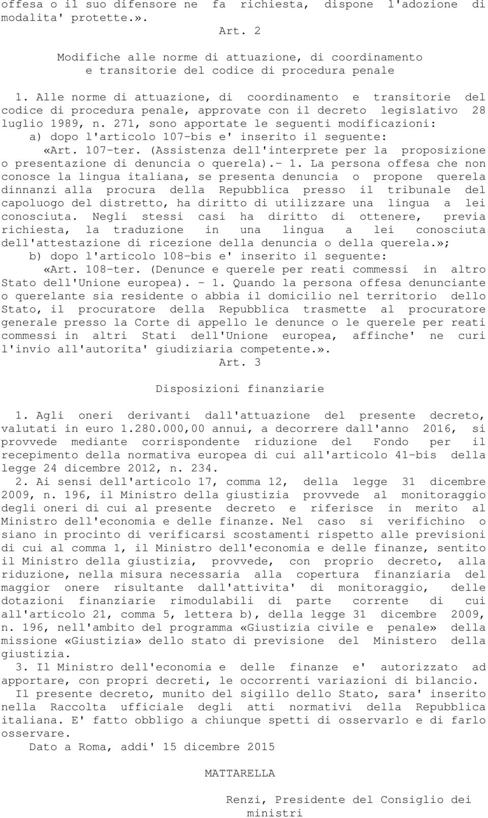 271, sono apportate le seguenti modificazioni: a) dopo l'articolo 107-bis e' inserito il seguente: «Art. 107-ter.