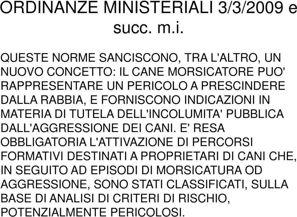 RABBIA, E FORNISCONO INDICAZIONI IN MATERIA DI TUTELA DELL'INCOLUMITA' PUBBLICA DALL'AGGRESSIONE DEI CANI.