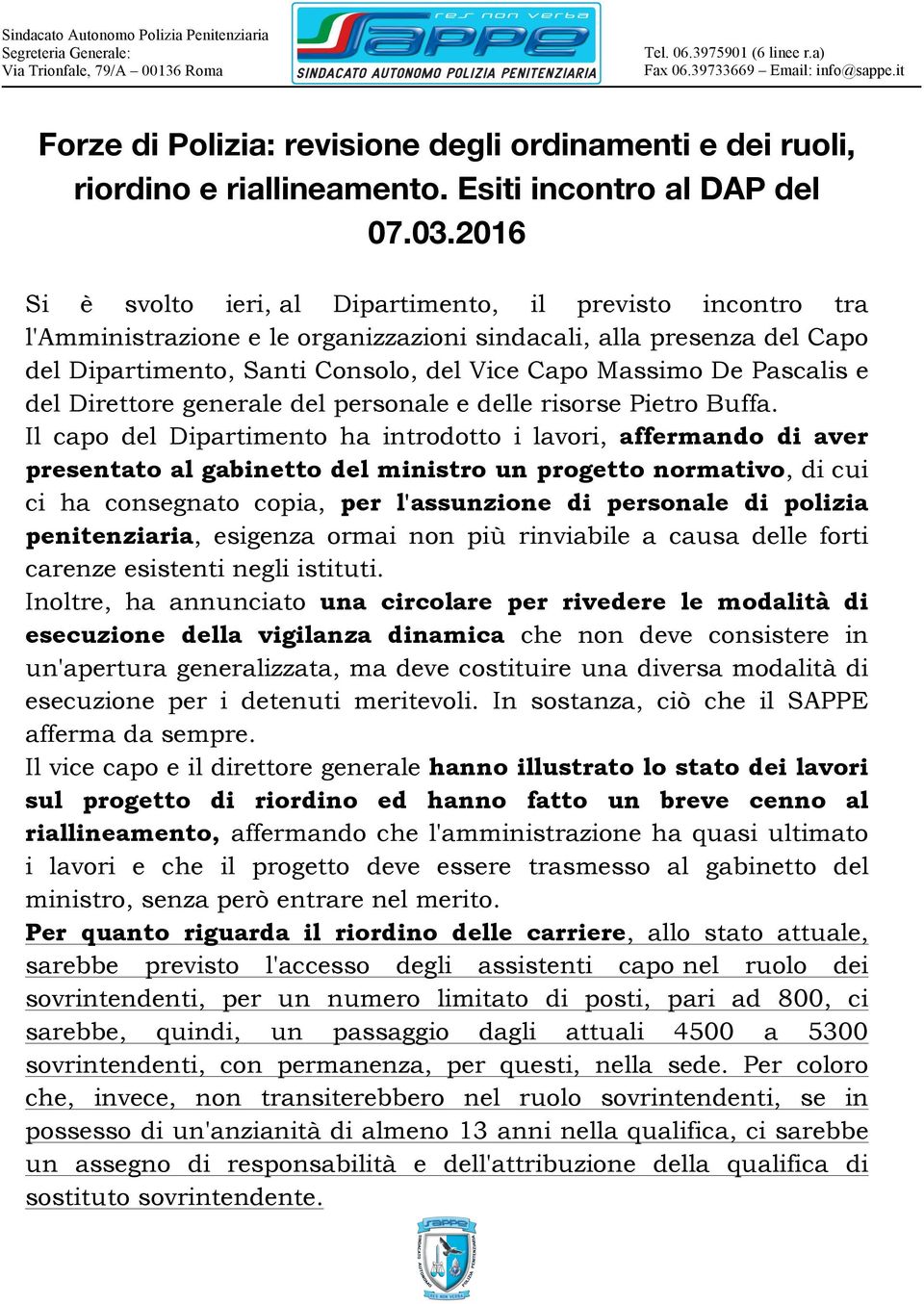 2016 Si è svolto ieri, al Dipartimento, il previsto incontro tra l'amministrazione e le organizzazioni sindacali, alla presenza del Capo del Dipartimento, Santi Consolo, del Vice Capo Massimo De