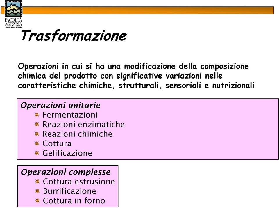 sensoriali e nutrizionali Operazioni unitarie Fermentazioni Reazioni enzimatiche Reazioni