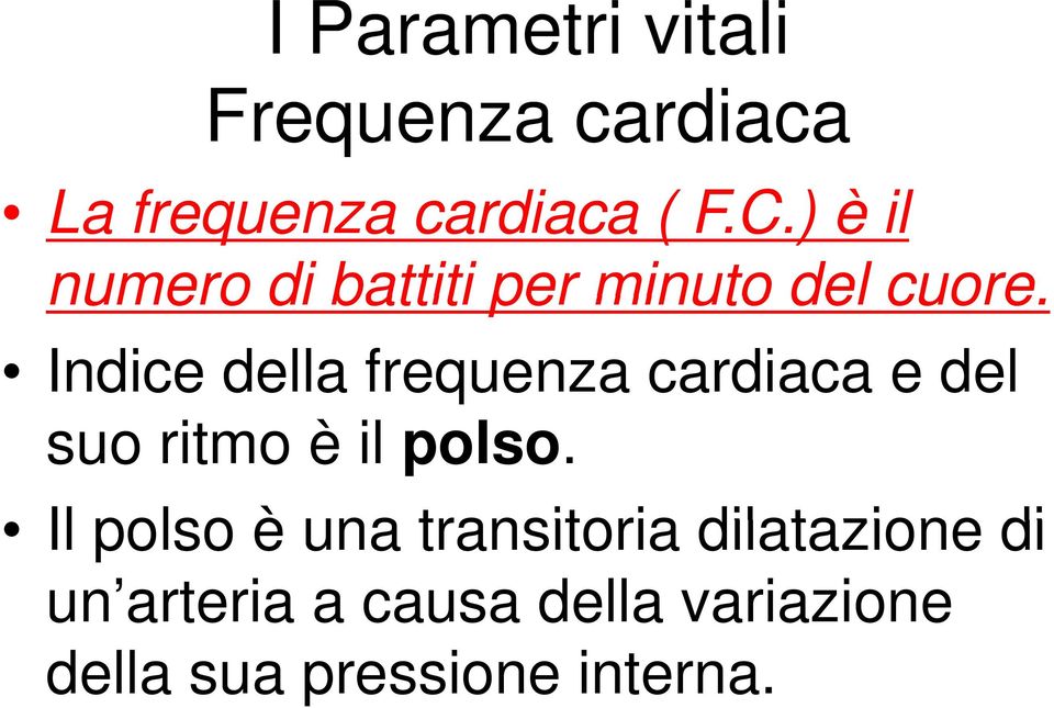 Indice della frequenza cardiaca e del suo ritmo è il polso.