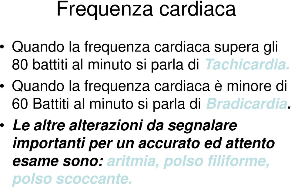 Quando la frequenza cardiaca è minore di 60 Battiti al minuto si parla di