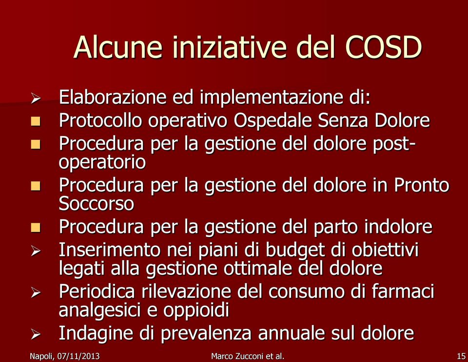 parto indolore Inserimento nei piani di budget di obiettivi legati alla gestione ottimale del dolore Periodica rilevazione